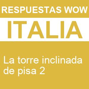 WOW La Torre Inclinada de Pisa 2