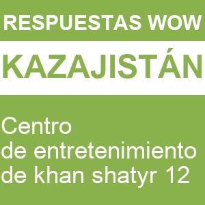 WOW Centro de Entretenimiento de Khan Shatyr 12