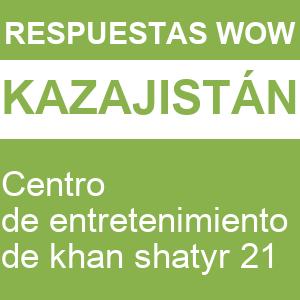 WOW Centro de Entretenimiento de Khan Shatyr 21