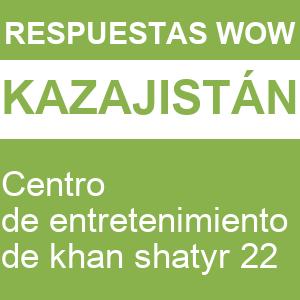WOW Centro de Entretenimiento de Khan Shatyr 22